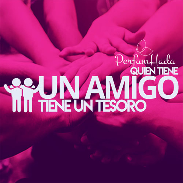 ¡Amigo 10! Quien tiene un amigo tiene un tesoro en Perfumhada