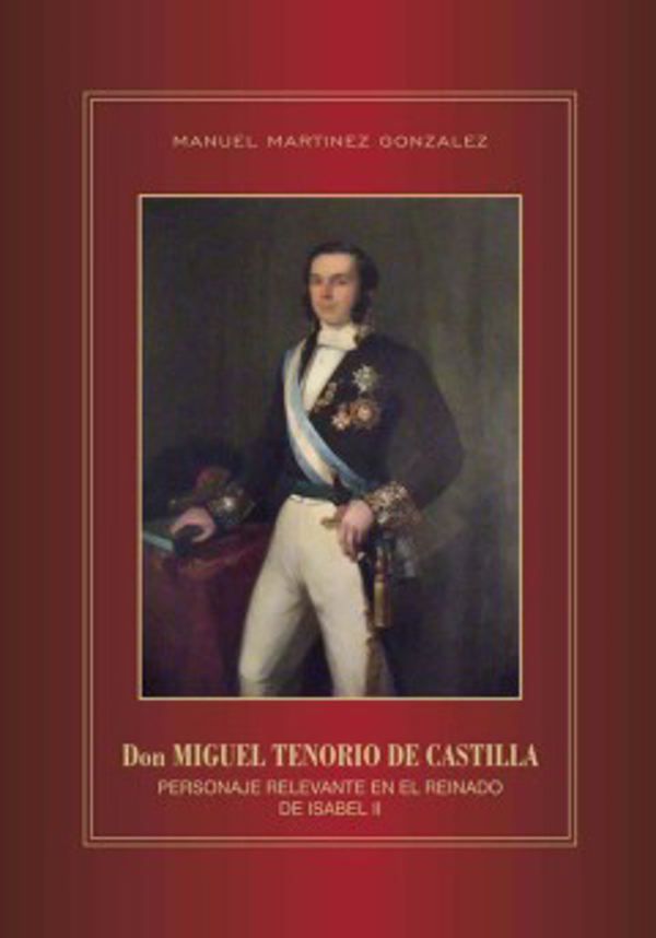 Consulcom reedita "Don Miguel Tenorio de Castilla", Secretario y amante de Isabel II, padre de tres infantas de España.