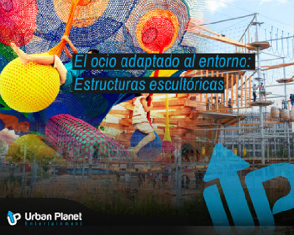 El ocio adaptado al entorno: Estructuras escultóricas