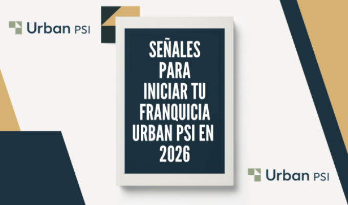 Señales de que el 2026 es tu año para iniciar tu franquicia Urban PSI
